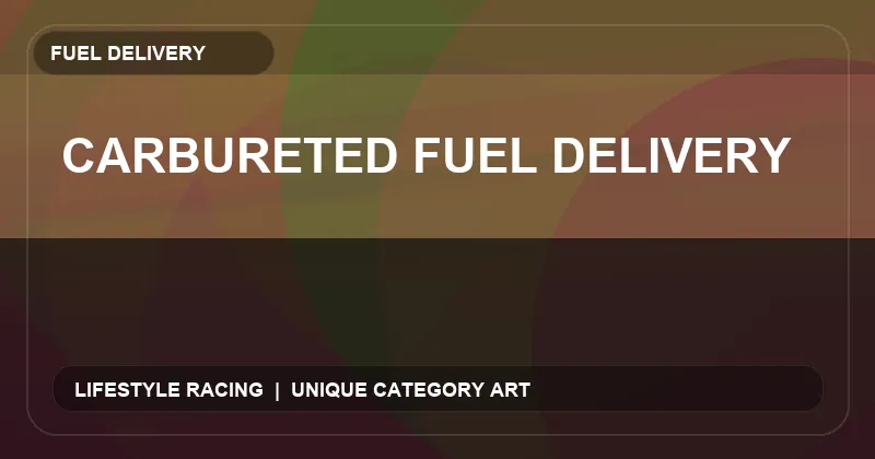 Carbureted Fuel Delivery